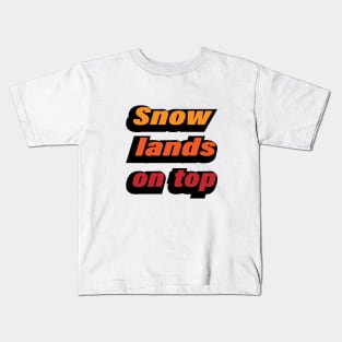 Snow lands on top - typography design Kids T-Shirt